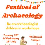 Festival of Archaeology - Be an archaeologist children's workshops 28/7 10:30am