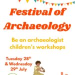 Festival of Archaeology - Be an archaeologist children's workshops 28/7 10:30am
