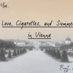 Love, Cigarettes, and Summers in Vienna